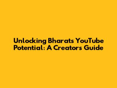 Unlocking Bharat's YouTube Potential: A Creator's Guide