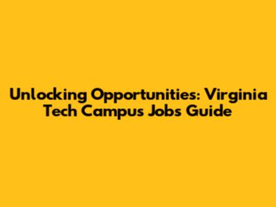Unlocking Opportunities: Virginia Tech Campus Jobs Guide