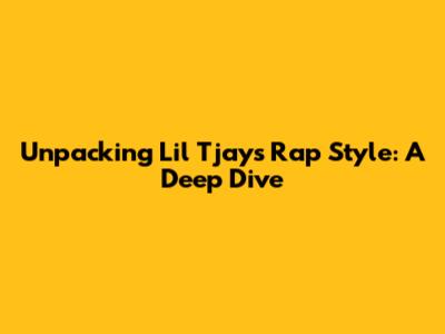 Unpacking Lil Tjay's Rap Style: A Deep Dive