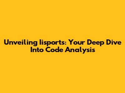 Unveiling Iisports: Your Deep Dive Into Code Analysis