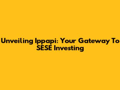 Unveiling Ippapi: Your Gateway To SESE Investing