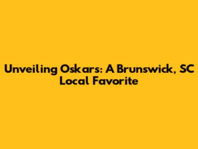 Unveiling Oskar's: A Brunswick, SC Local Favorite