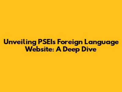 Unveiling PSEI's Foreign Language Website: A Deep Dive
