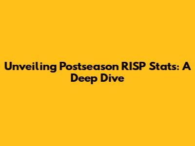 Unveiling Postseason RISP Stats: A Deep Dive