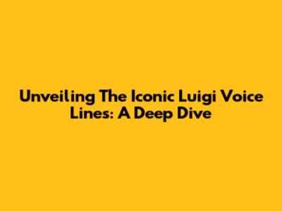 Unveiling The Iconic Luigi Voice Lines: A Deep Dive