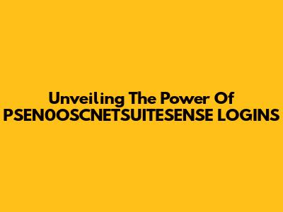 Unveiling The Power Of PSEN0OSCNETSUITESENSE LOGINS