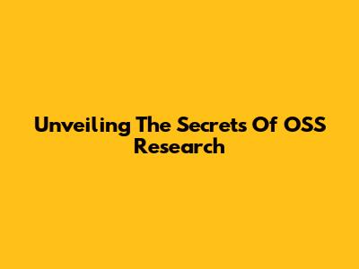 Unveiling The Secrets Of OSS Research