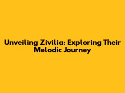 Unveiling Zivilia: Exploring Their Melodic Journey
