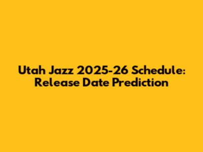Utah Jazz 2025-26 Schedule: Release Date Prediction