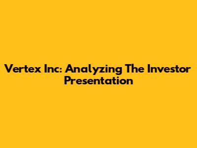 Vertex Inc: Analyzing The Investor Presentation