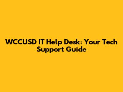 WCCUSD IT Help Desk: Your Tech Support Guide