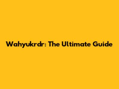 Wahyukrdr: The Ultimate Guide