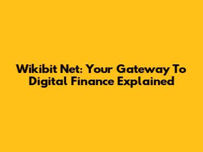 Wikibit Net: Your Gateway To Digital Finance Explained