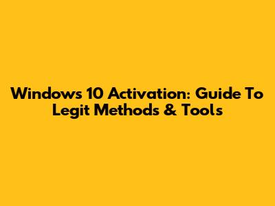 Windows 10 Activation: Guide To Legit Methods & Tools