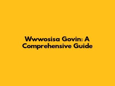 Wwwosisa Govin: A Comprehensive Guide