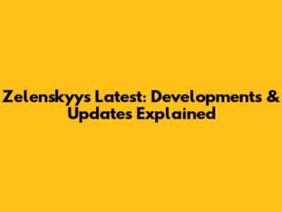 Zelenskyy's Latest: Developments & Updates Explained
